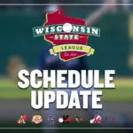 Wisconsin State League Schedule Update